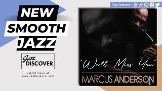 "Marcus Anderson - We'll Miss You" (@mandersonsax) | #SmoothJazz #JazzMusic #Jazz