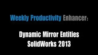 Weekly Productivity Enhancer: Dynamic Mirror In SolidWorks 2013