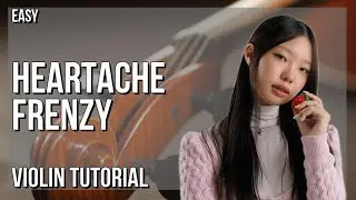 How to play heartache frenzy by Regina Song on Violin (Tutorial)