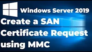 19.  How to Create a SAN Certificate Request in server 2019 using MMC