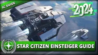 WIE STARTE ICH MIT STAR CITIZEN 2024? ⭐ STAR CITIZEN [Einsteiger Guide] | Deutsch/German