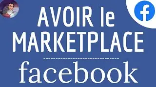 AVOIR MARKETPLACE Facebook, comment faire pour INSTALLER et activer le marketplace Facebook