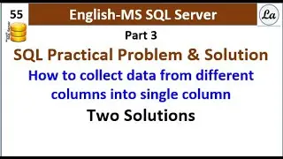 Part 3 SQL Problem & Solution How to collect data from different columns into single column