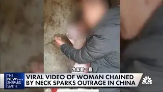 Viral video of woman chained by neck in China sparks outrage