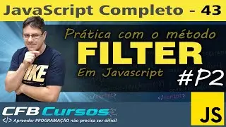 Prática com o método FILTER em Javascript #P2 - Curso de Javascript Moderno - Aula 43