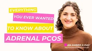 Everything You Ever Wanted to Know about PCOS Adrenal Health, Cortisol and PCOS - PCOS Podcast