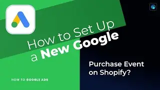 How to Set Up a New Google Purchase Event on Shopify?