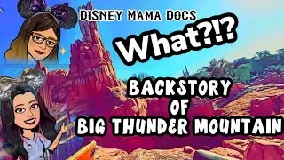 What?!? Back Story of Big Thunder Mountain 