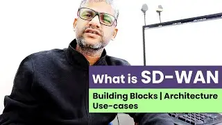 x242 What is SD-WAN? - Software Defined-WAN | Building Blocks | Architecture | Use-cases