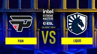 paiN vs. Liquid - IEM Cologne 2024 - Play-in