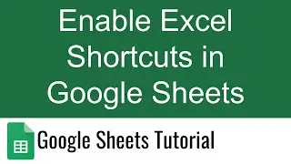 Enable Excel Shortcuts in Google Sheets