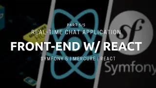 Symfony 5 Real-time Chat App - Front-end with React [Part 5\5]