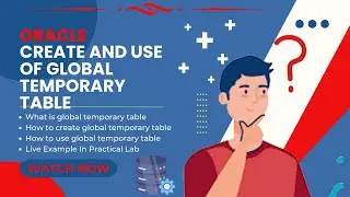 Oracle - Creating a Temporary Table | How to create and use oracle temporary table | Glolobal Table