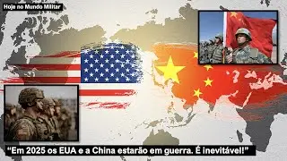 "Em 2025 os EUA e a China estarão em guerra. É inevitável!"