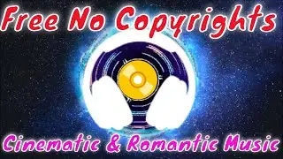 Best Royalty Free Music | No Copyright Cinematic Music | Copyright Free Romantic Music