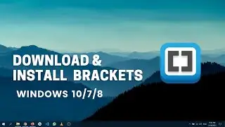 How To Install Brackets Text Editor On Windows 10 | 2021