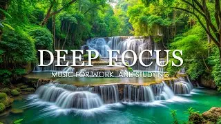 Deep Focus Music for Studying - 12 Hours of Ambient Study Music to Concentrate & Improve Memory #33