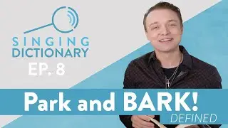 Park and Bark Definition - What does it mean to Park and Bark? - Singing Dictionary Ep. 8