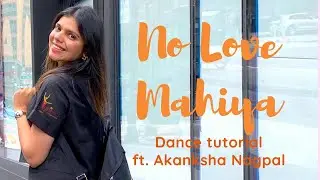 No Love x Mahiya | Dance tutorial | ft. Tahelka | DJ Nick Dhillon