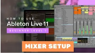 Ableton Live 11 Essential Training The Basics: Mixer setup