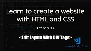 Learn Website Development Using HTML & CSS - Total Beginners Lesson 03 - Edit layout with DIV Tags