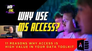 Why Use MS Access? Data Engineering and Applications in Microsoft Access