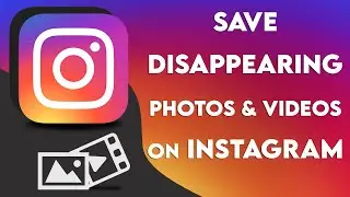 How to Save Disappearing Photos and Videos on Instagram