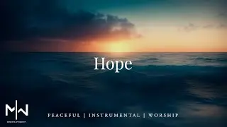 Soaking Worship Music // Hope