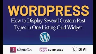 How to Display Several Custom Post Types in One Listing Grid Widget |Part 1