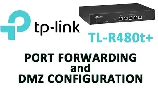 tp link dual wan router tl r480t+ port forwarding and dmz configuration