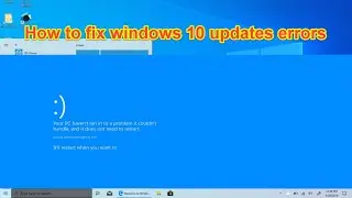 Windows 10 - How to fix windows 10 updates errors