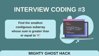 Find the smallest contiguous subarray whose sum is greater than or equal to ‘K’