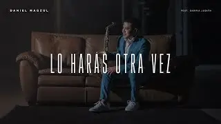 Daniel Magzul - Lo Harás Otra Vez Ft  Sarvia Judith (Video Oficial)