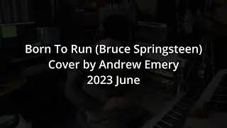 Born To Run (Bruce Springsteen) Cover by Andrew Emery