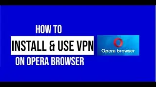 How to Download and Use Free VPN on Opera Browser