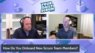 YDS: How Do You Onboard a New Scrum Team Member?