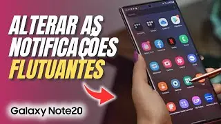 Como alterar as notificações flutuantes no Samsung Note 20