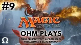 Ohm Plays Magic 2014 #9 Ft. RockLeeSmile, AlpacaPatrol, & LastGreyWolf - PC / Steam