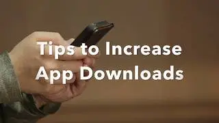 6 Proven Tips To Increase App Downloads