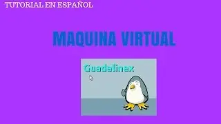 TUTORIAL MAQUINA VIRTUAL CON GUADALINEX