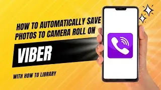 Viber 2024: How To Automatically Save Photos To Camera Roll (Android & IOS) | How to Library