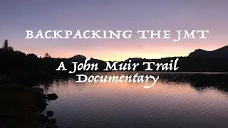 Backpacking The JMT | A John Muir Trail Documentary