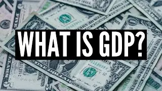 What Is GDP?