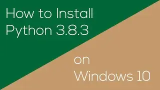 How to Install Python 3.8.3 on Windows 10