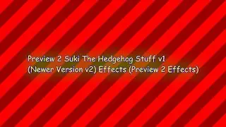 Preview 2 Suki The Hedgehog Stuff v1 (Newer Version v2) Effects (Preview 2 Effects)