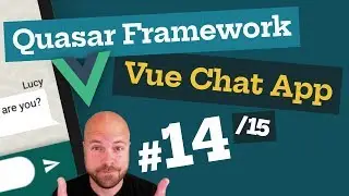 Quasar Framework: Vue.js Chat App (14/15) - with Vuex & Firebase (for Web, Mobile & Desktop)