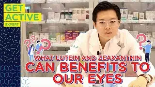 What Lutein and Zeaxanthin Can Benefits To Our Eyes with #GetActiveExpert