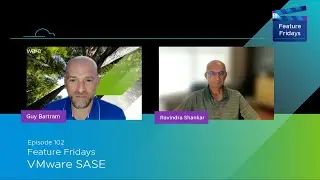 Feature Friday Episode 102 - VMware SASE