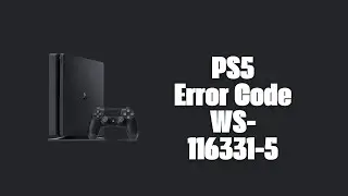 How To Resolve PS5 Error Code WS-116331-5?