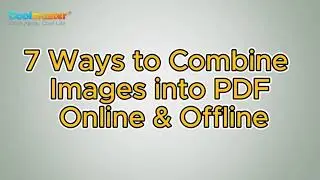 A Step-by-Step Guide: How to Combine Images into PDF Online & Offline